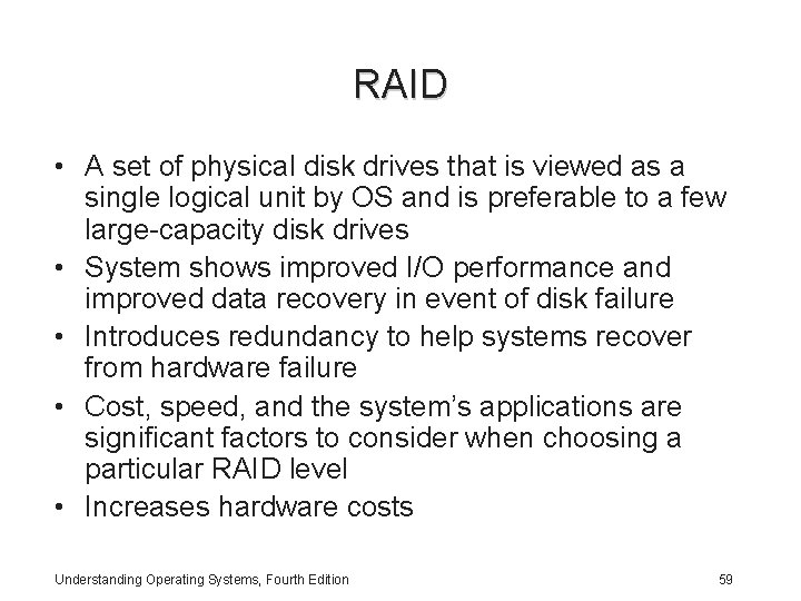 RAID • A set of physical disk drives that is viewed as a single