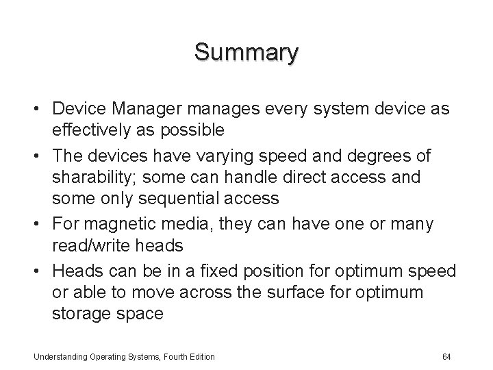 Summary • Device Manager manages every system device as effectively as possible • The