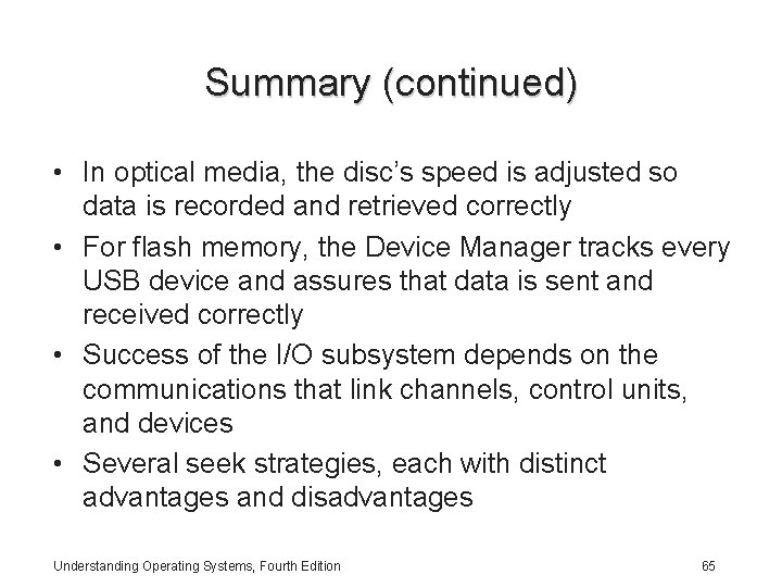 Summary (continued) • In optical media, the disc’s speed is adjusted so data is