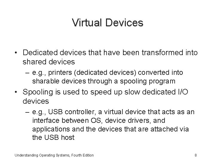 Virtual Devices • Dedicated devices that have been transformed into shared devices – e.