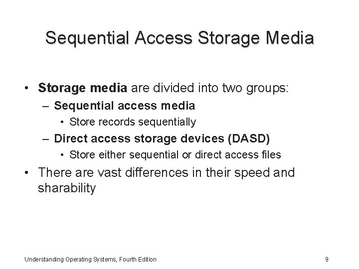 Sequential Access Storage Media • Storage media are divided into two groups: – Sequential