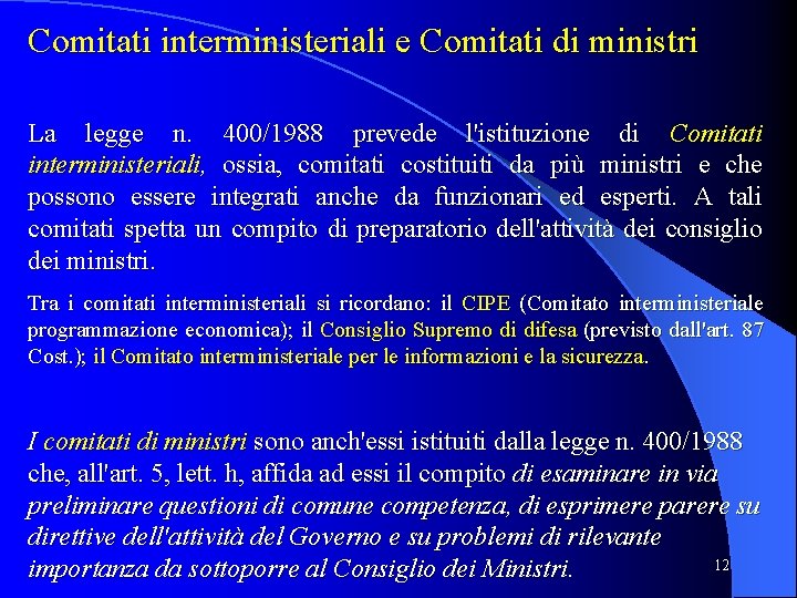 Comitati interministeriali e Comitati di ministri La legge n. 400/1988 prevede l'istituzione di Comitati