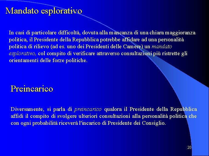 Mandato esplorativo In casi di particolare difficoltà, dovuta alla mancanza di una chiara maggioranza