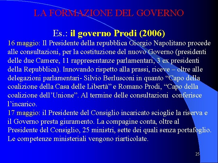 LA FORMAZIONE DEL GOVERNO Es. : il governo Prodi (2006) 16 maggio: Il Presidente
