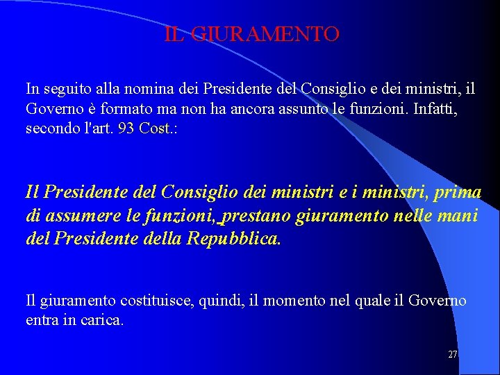 IL GIURAMENTO In seguito alla nomina dei Presidente del Consiglio e dei ministri, il