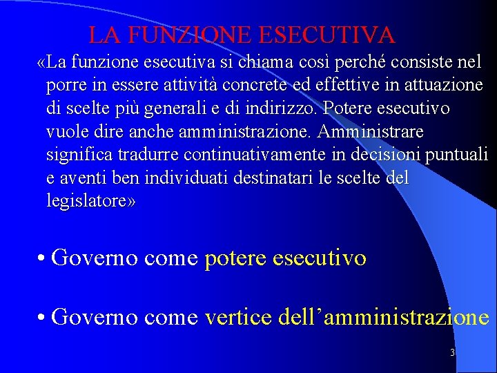 LA FUNZIONE ESECUTIVA «La funzione esecutiva si chiama così perché consiste nel porre in