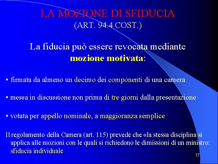 LA MOZIONE DI SFIDUCIA (ART. 94. 4 COST. ) La fiducia può essere revocata