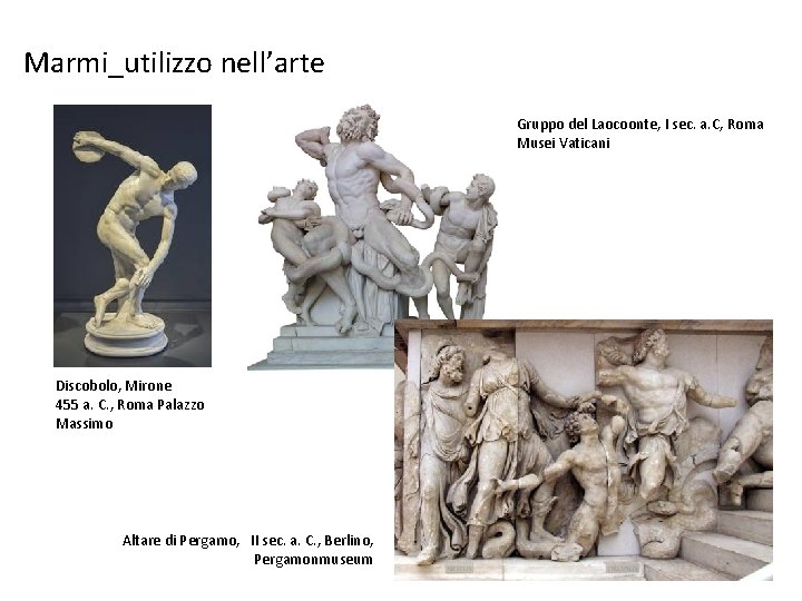 Marmi_utilizzo nell’arte Gruppo del Laocoonte, I sec. a. C, Roma Musei Vaticani Discobolo, Mirone