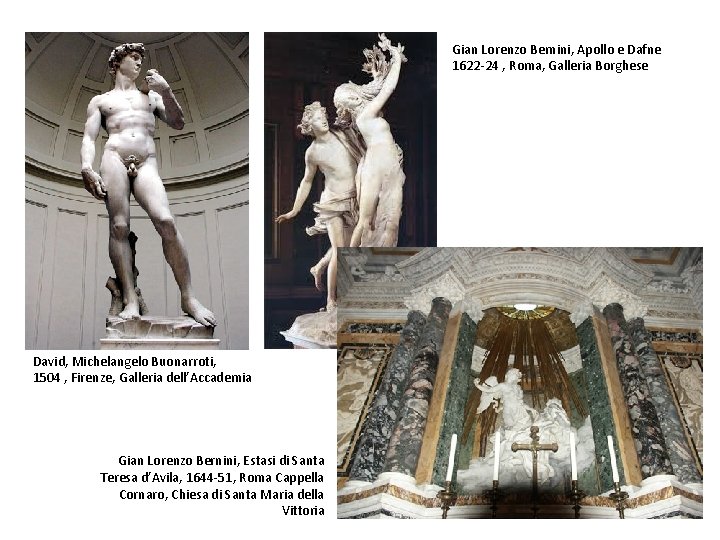 Gian Lorenzo Bernini, Apollo e Dafne 1622 -24 , Roma, Galleria Borghese David, Michelangelo