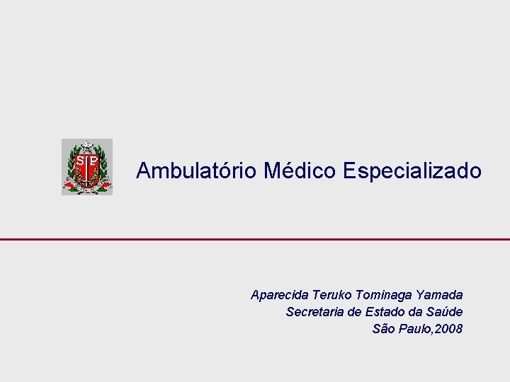 Ambulatório Médico Especializado Aparecida Teruko Tominaga Yamada Secretaria de Estado da Saúde São Paulo,