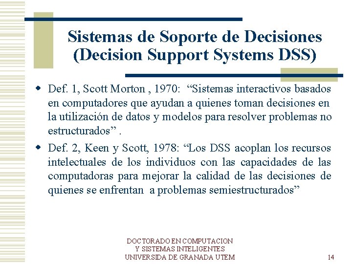 Sistemas de Soporte de Decisiones (Decision Support Systems DSS) w Def. 1, Scott Morton