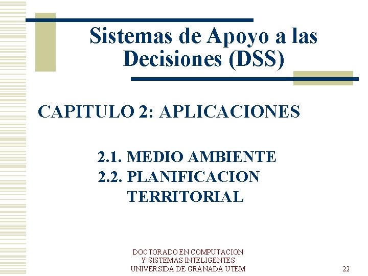 Sistemas de Apoyo a las Decisiones (DSS) CAPITULO 2: APLICACIONES 2. 1. MEDIO AMBIENTE