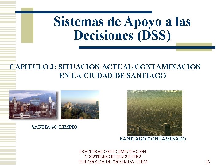Sistemas de Apoyo a las Decisiones (DSS) CAPITULO 3: SITUACION ACTUAL CONTAMINACION EN LA