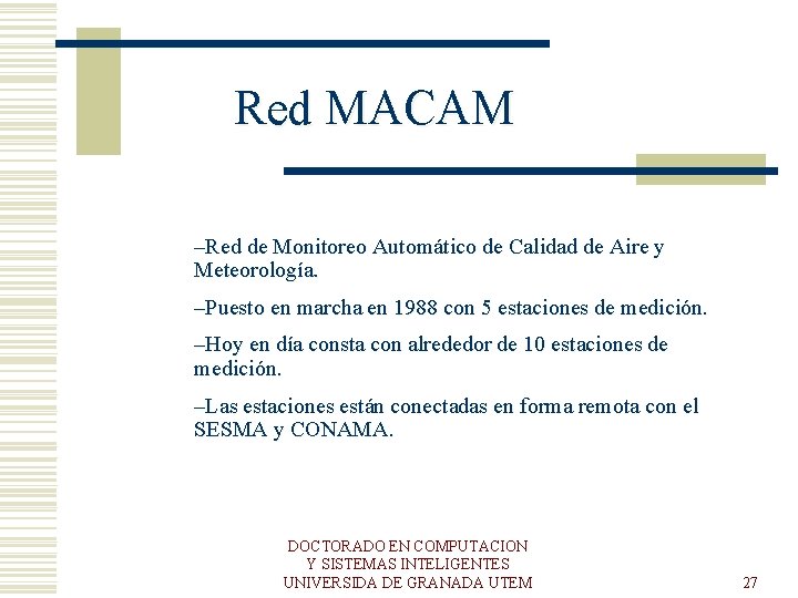 Red MACAM –Red de Monitoreo Automático de Calidad de Aire y Meteorología. –Puesto en