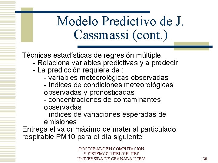 Modelo Predictivo de J. Cassmassi (cont. ) Técnicas estadísticas de regresión múltiple - Relaciona