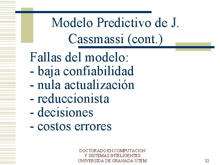 Modelo Predictivo de J. Cassmassi (cont. ) Fallas del modelo: - baja confiabilidad -