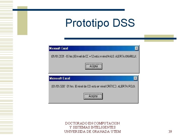 Prototipo DSS DOCTORADO EN COMPUTACION Y SISTEMAS INTELIGENTES UNIVERSIDA DE GRANADA UTEM 39 