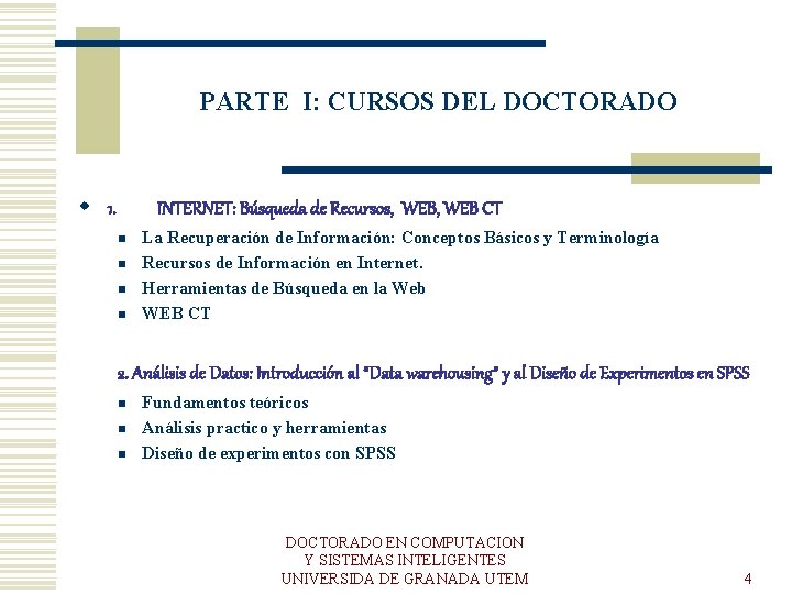 PARTE I: CURSOS DEL DOCTORADO w 1. INTERNET: Búsqueda de Recursos, WEB, WEB CT