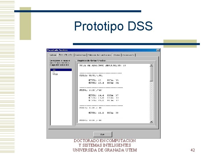 Prototipo DSS DOCTORADO EN COMPUTACION Y SISTEMAS INTELIGENTES UNIVERSIDA DE GRANADA UTEM 42 