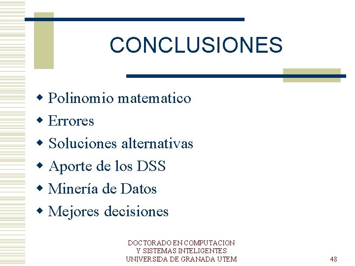 CONCLUSIONES w Polinomio matematico w Errores w Soluciones alternativas w Aporte de los DSS