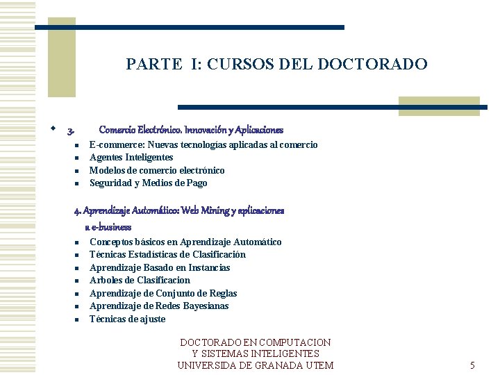 PARTE I: CURSOS DEL DOCTORADO w 3. Comercio Electrónico. Innovación y Aplicaciones n n
