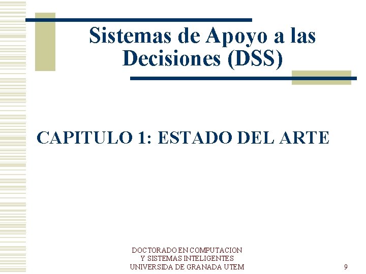 Sistemas de Apoyo a las Decisiones (DSS) CAPITULO 1: ESTADO DEL ARTE DOCTORADO EN