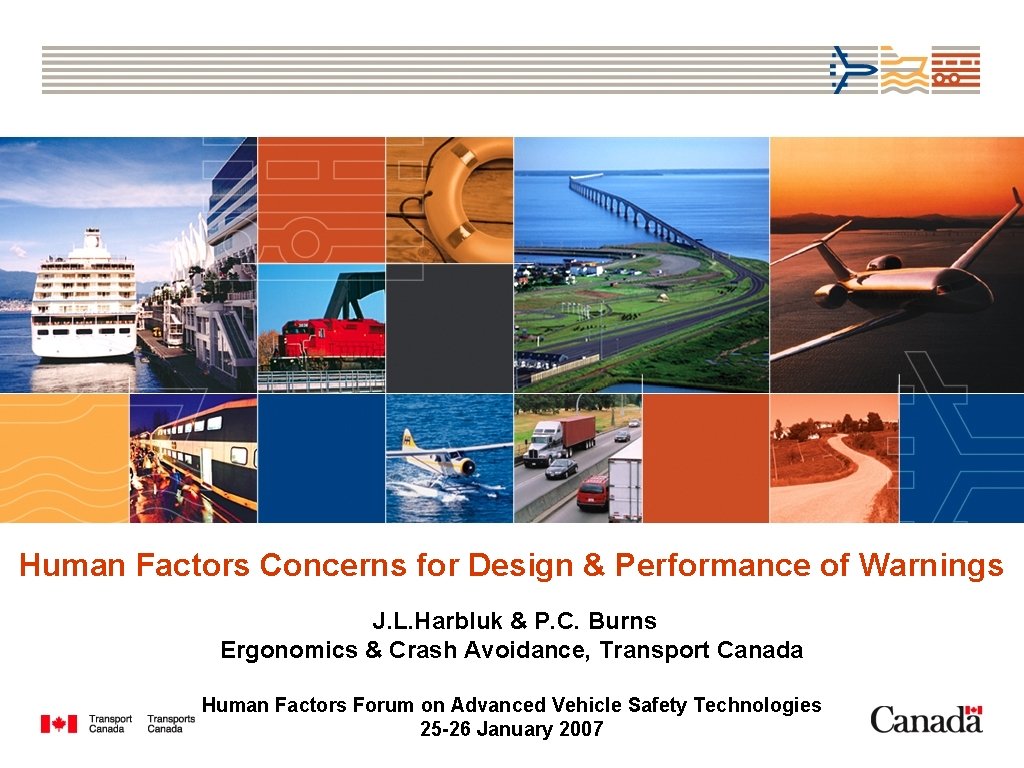 Human Factors Concerns for Design & Performance of Warnings J. L. Harbluk & P.