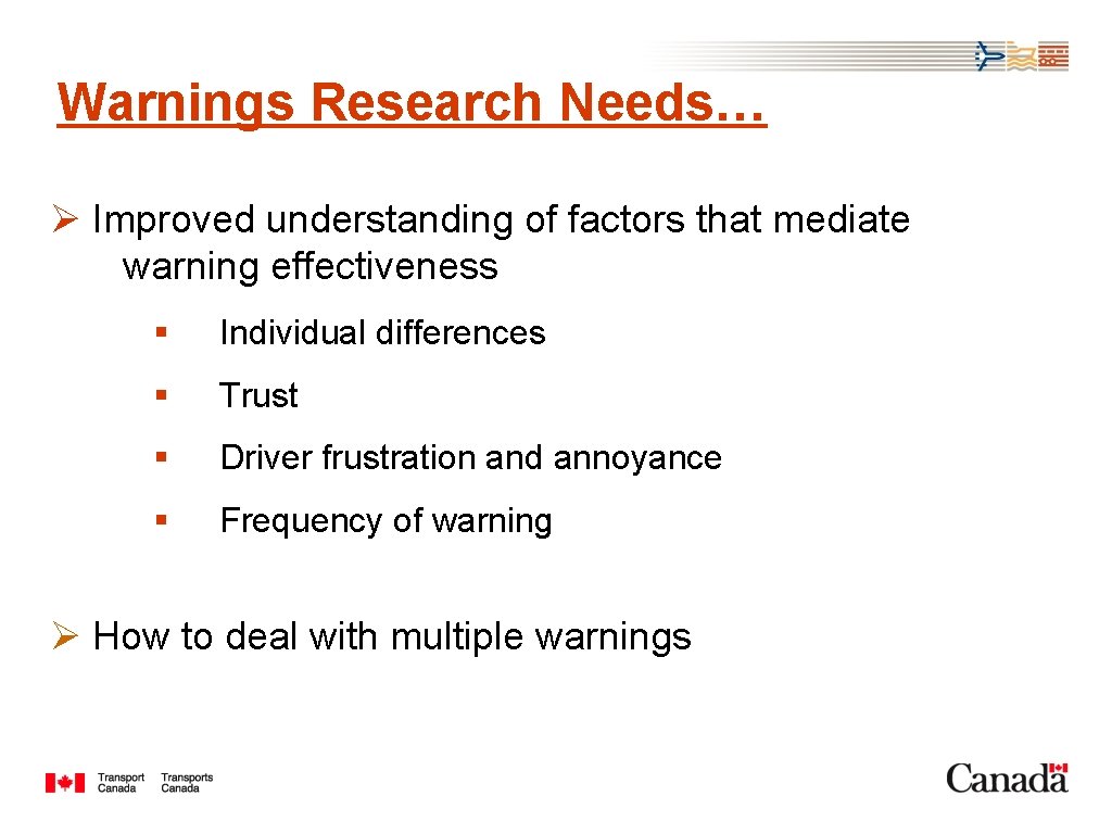 Warnings Research Needs… Ø Improved understanding of factors that mediate warning effectiveness § Individual