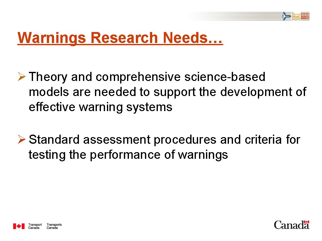 Warnings Research Needs… Ø Theory and comprehensive science-based models are needed to support the