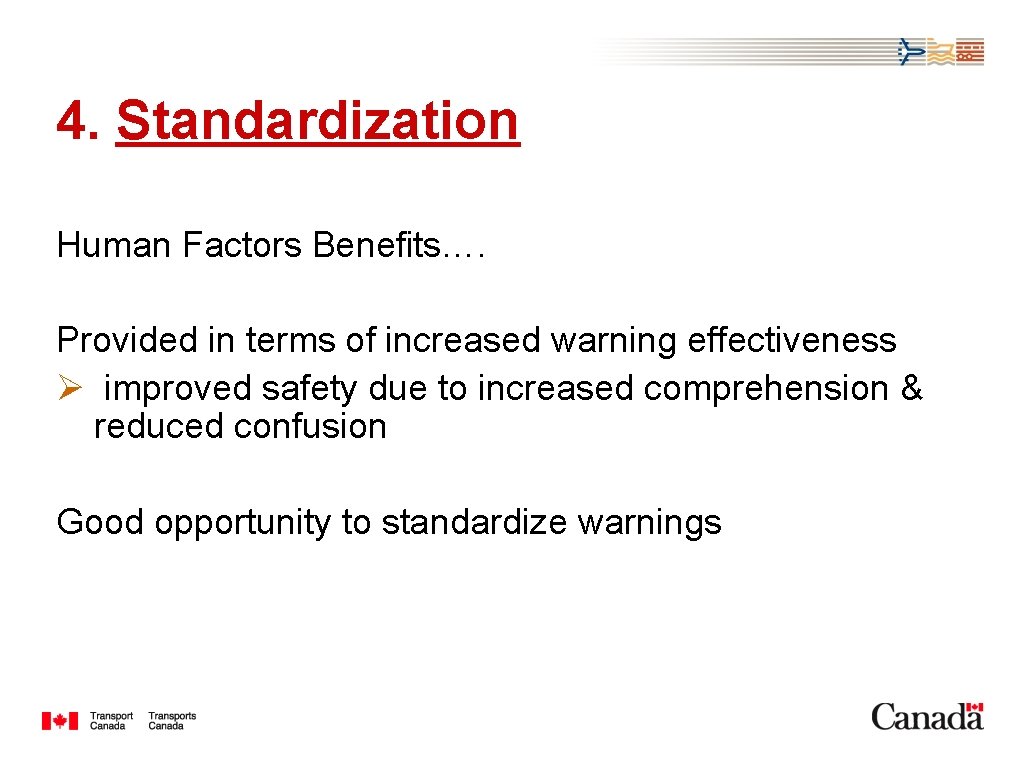 4. Standardization Human Factors Benefits…. Provided in terms of increased warning effectiveness Ø improved