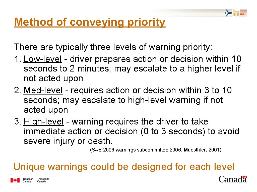 Method of conveying priority There are typically three levels of warning priority: 1. Low-level