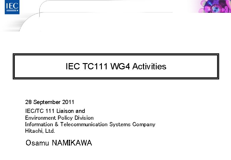 IEC TC 111 WG 4 Activities 28 September 2011 IEC/TC 111 Liaison and Environment