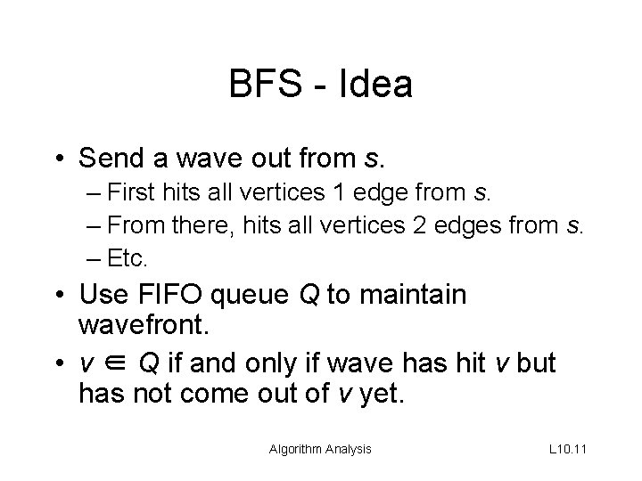 BFS - Idea • Send a wave out from s. – First hits all