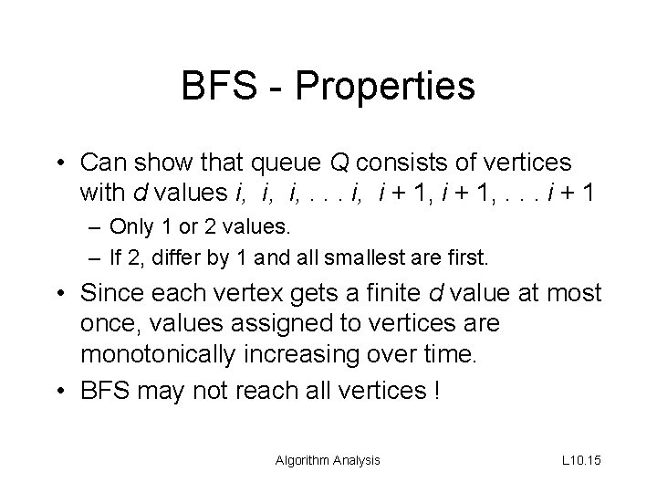 BFS - Properties • Can show that queue Q consists of vertices with d