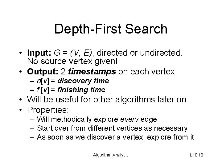 Depth-First Search • Input: G = (V, E), directed or undirected. No source vertex