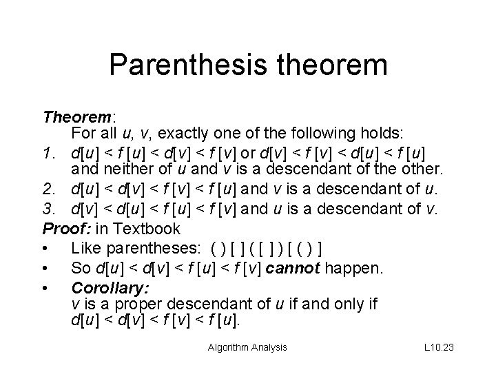 Parenthesis theorem Theorem: For all u, v, exactly one of the following holds: 1.