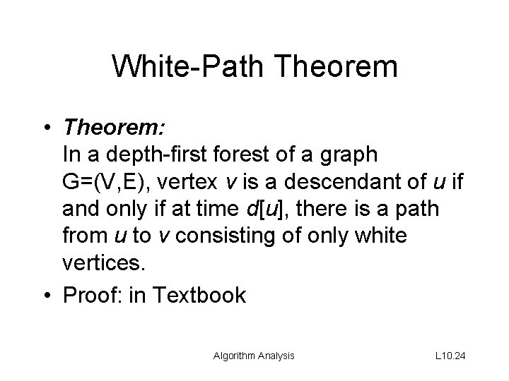 White-Path Theorem • Theorem: In a depth-first forest of a graph G=(V, E), vertex