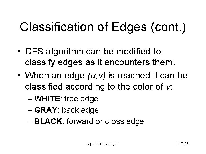 Classification of Edges (cont. ) • DFS algorithm can be modified to classify edges