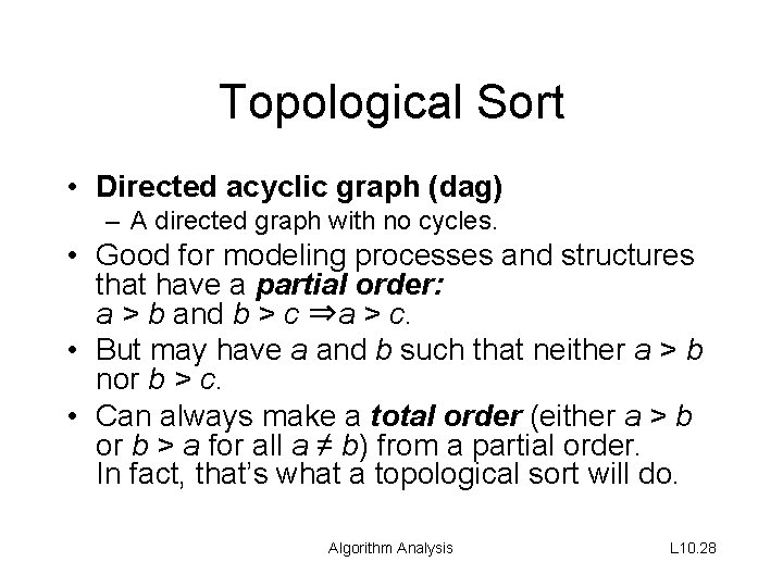 Topological Sort • Directed acyclic graph (dag) – A directed graph with no cycles.