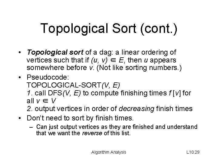 Topological Sort (cont. ) • Topological sort of a dag: a linear ordering of