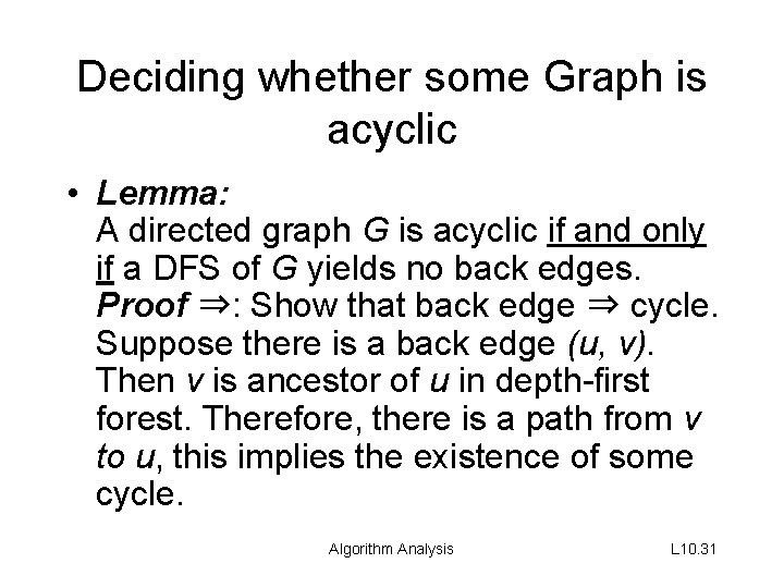 Deciding whether some Graph is acyclic • Lemma: A directed graph G is acyclic