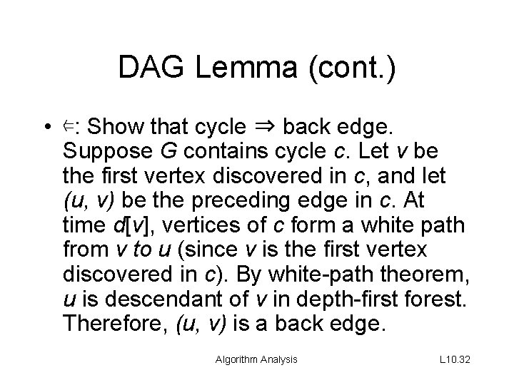 DAG Lemma (cont. ) • ⇐: Show that cycle ⇒ back edge. Suppose G