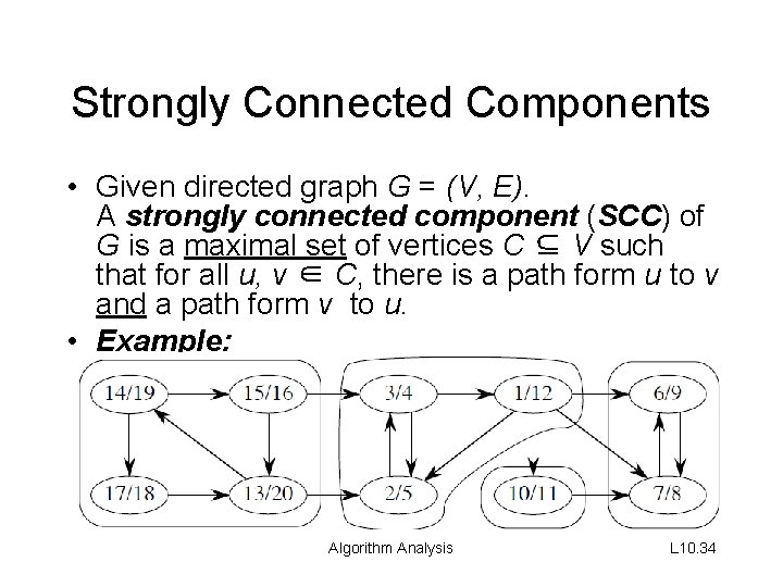 Strongly Connected Components • Given directed graph G = (V, E). A strongly connected