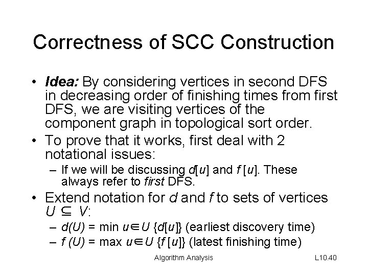 Correctness of SCC Construction • Idea: By considering vertices in second DFS in decreasing