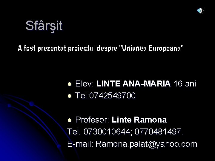 Sfârşit l l Elev: LINTE ANA-MARIA 16 ani Tel: 0742549700 Profesor: Linte Ramona Tel. Sfârşit l l Elev: LINTE ANA-MARIA 16 ani Tel: 0742549700 Profesor: Linte Ramona Tel.