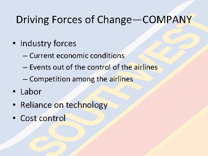 Driving Forces of Change—COMPANY • Industry forces – Current economic conditions – Events out