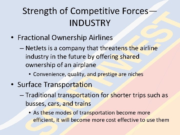 Strength of Competitive Forces— INDUSTRY • Fractional Ownership Airlines – Net. Jets is a