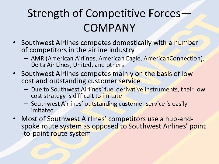 Strength of Competitive Forces— COMPANY • Southwest Airlines competes domestically with a number of