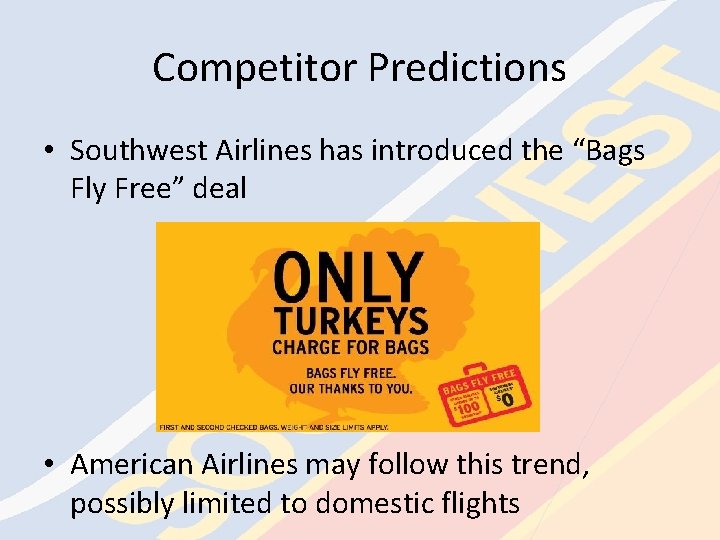 Competitor Predictions • Southwest Airlines has introduced the “Bags Fly Free” deal • American