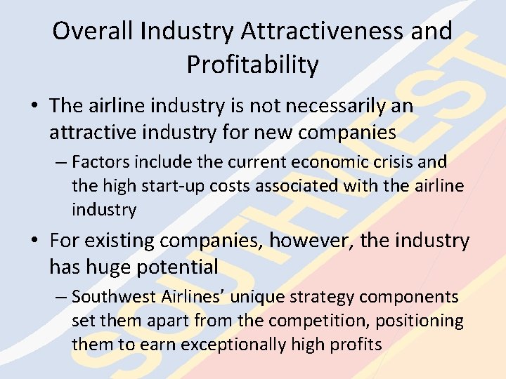Overall Industry Attractiveness and Profitability • The airline industry is not necessarily an attractive